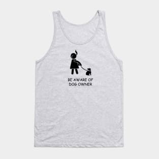 BE AWARE OF DOG OWNER Tank Top